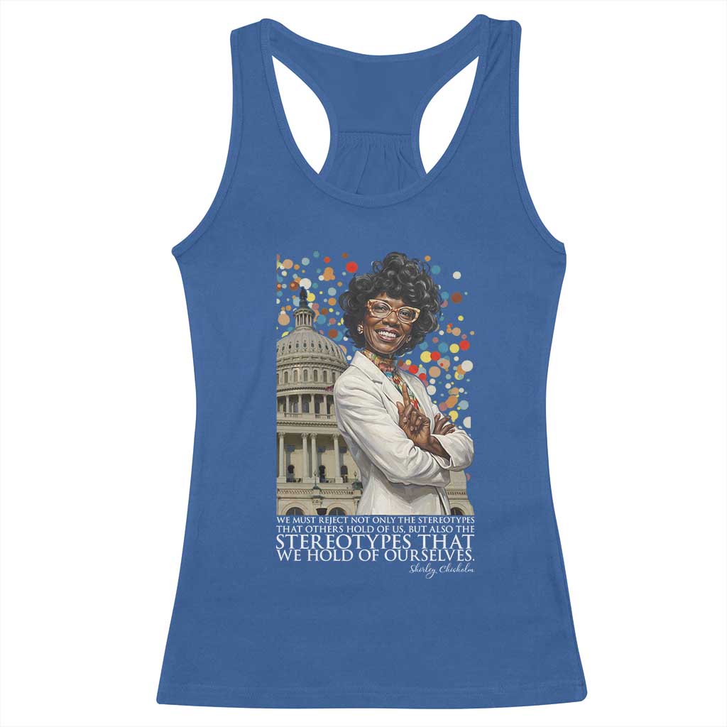Shirley Chisholm Civil Rights Leader Quote Racerback Tank Top Reject Stereotype