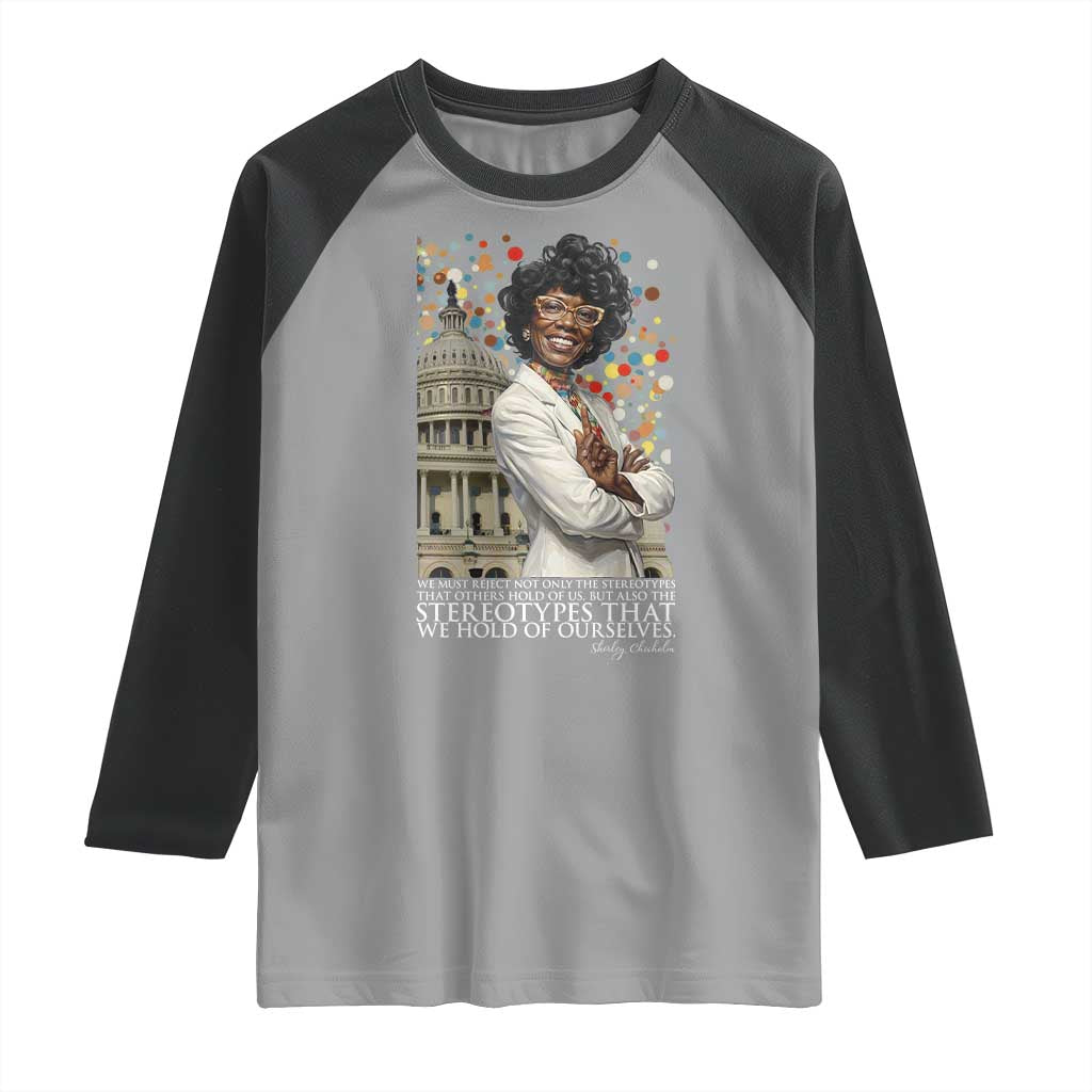 Shirley Chisholm Civil Rights Leader Quote Raglan Shirt Reject Stereotype
