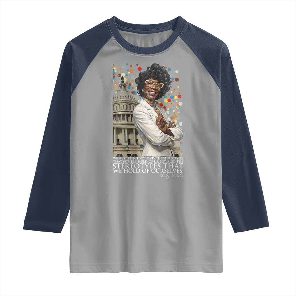 Shirley Chisholm Civil Rights Leader Quote Raglan Shirt Reject Stereotype