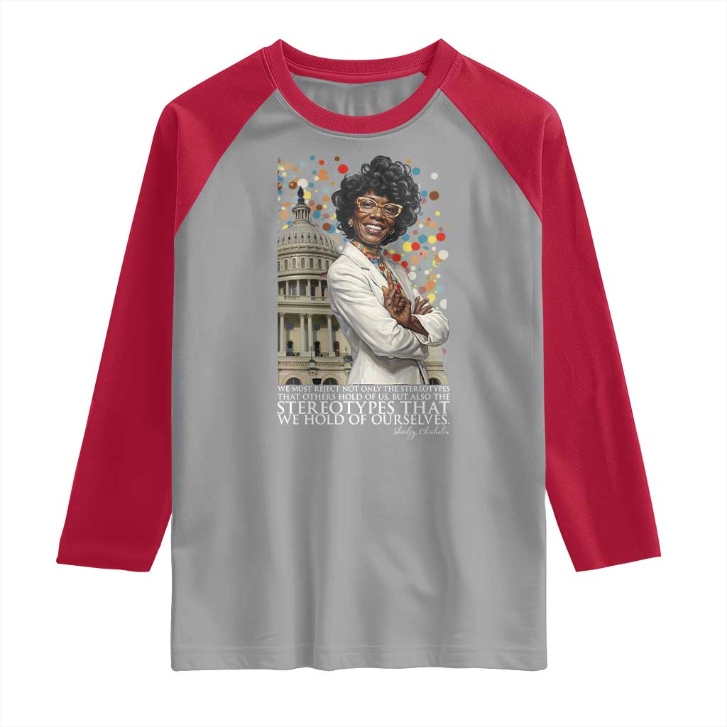 Shirley Chisholm Civil Rights Leader Quote Raglan Shirt Reject Stereotype