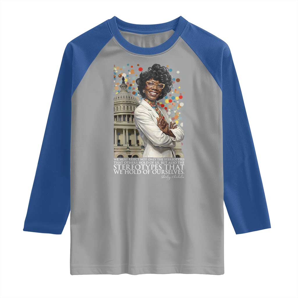 Shirley Chisholm Civil Rights Leader Quote Raglan Shirt Reject Stereotype