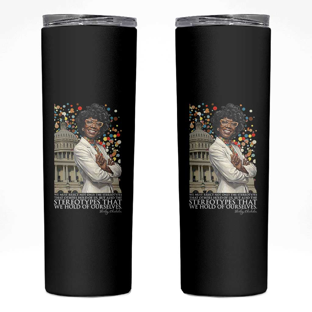 Shirley Chisholm Civil Rights Leader Quote Skinny Tumbler Reject Stereotype