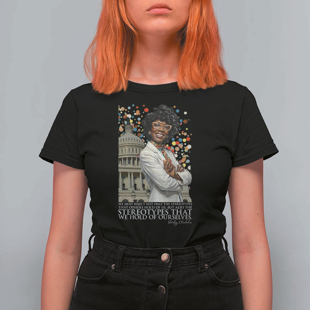 Shirley Chisholm Civil Rights Leader Quote T Shirt For Women Reject Stereotype