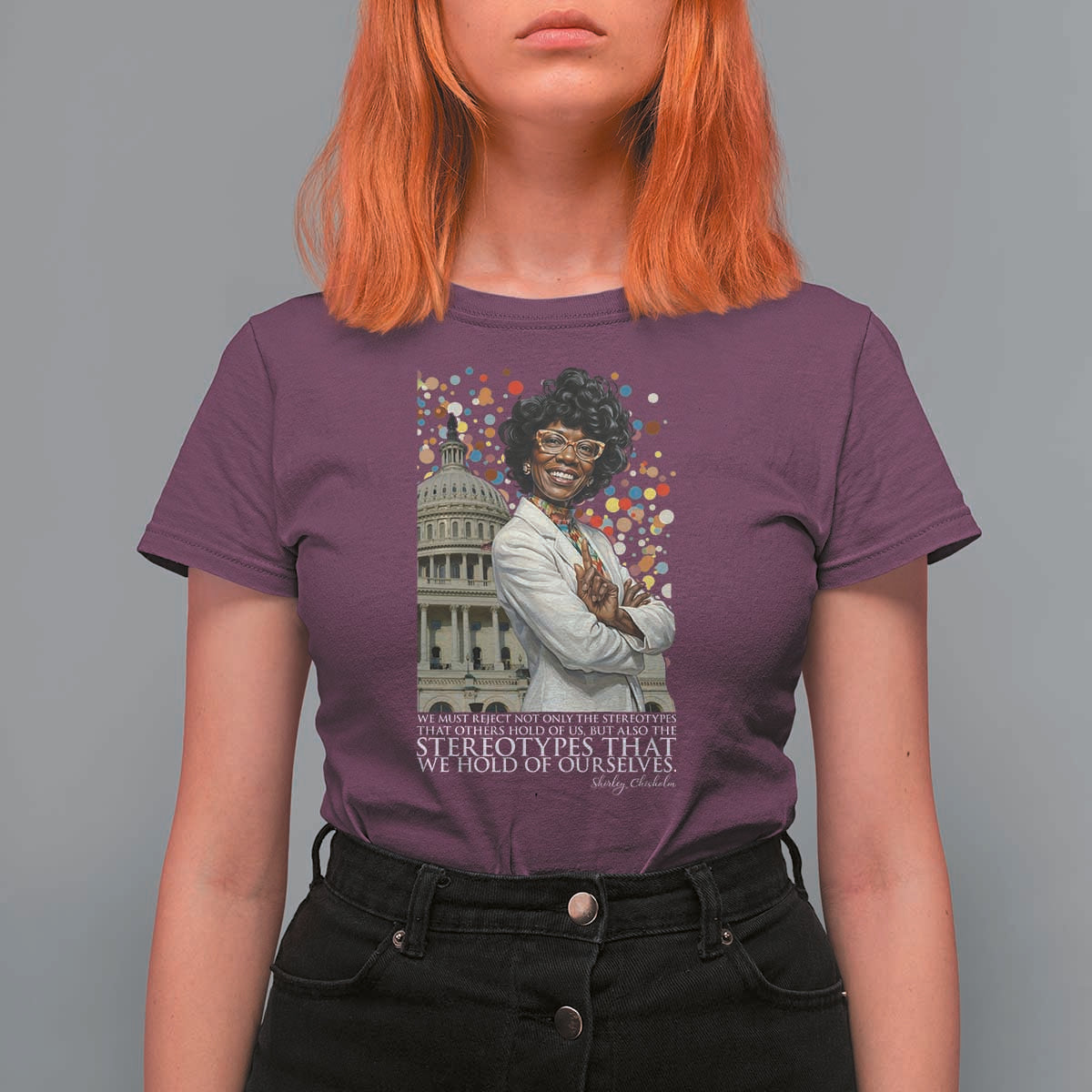 Shirley Chisholm Civil Rights Leader Quote T Shirt For Women Reject Stereotype