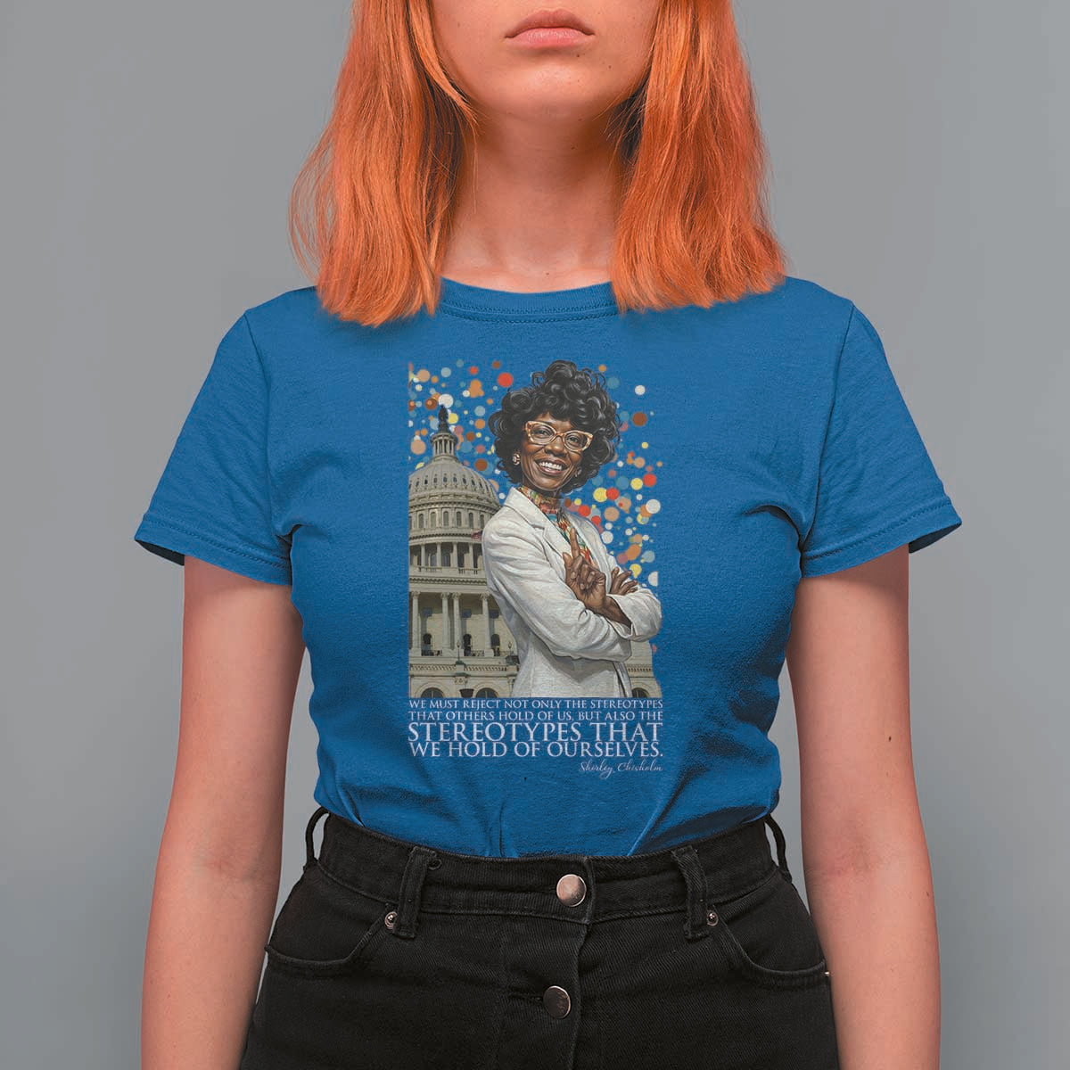 Shirley Chisholm Civil Rights Leader Quote T Shirt For Women Reject Stereotype
