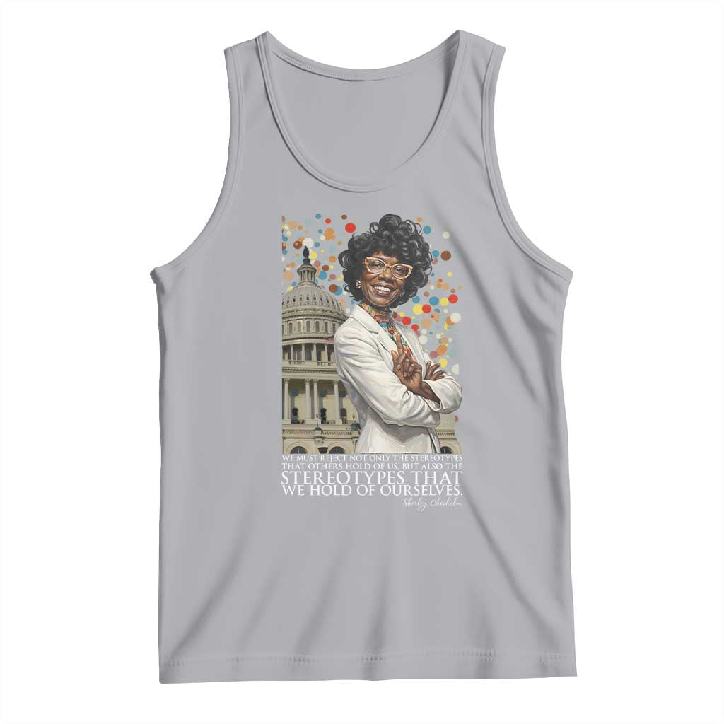 Shirley Chisholm Civil Rights Leader Quote Tank Top Reject Stereotype