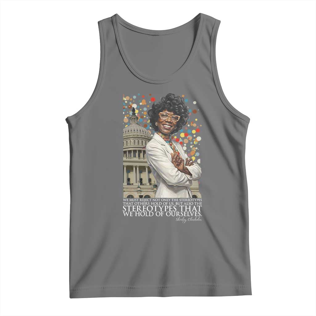 Shirley Chisholm Civil Rights Leader Quote Tank Top Reject Stereotype