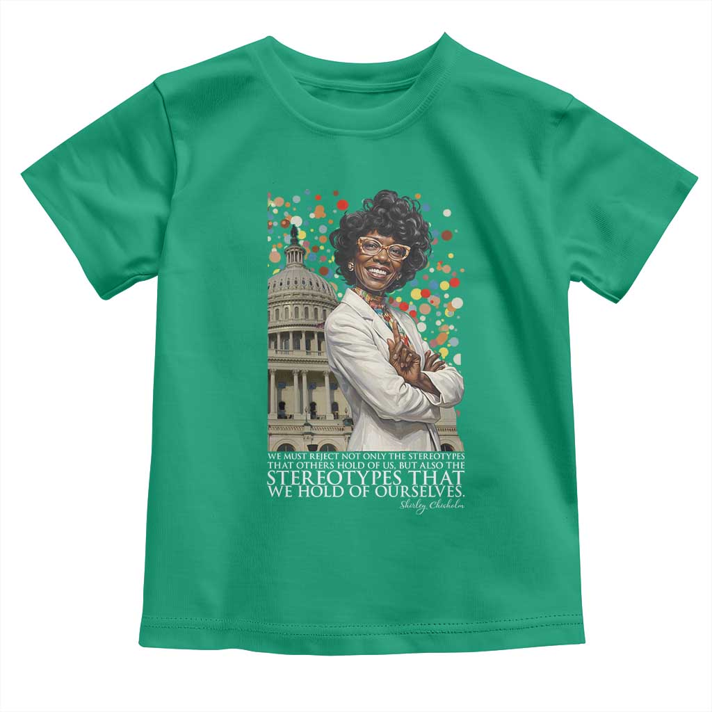 Shirley Chisholm Civil Rights Leader Quote Toddler T Shirt Reject Stereotype