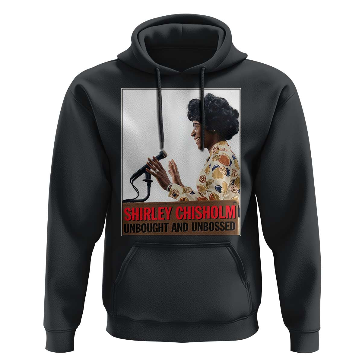 Shirley Chisholm Feminist Empowerment Hoodie Unbought And Unbossed