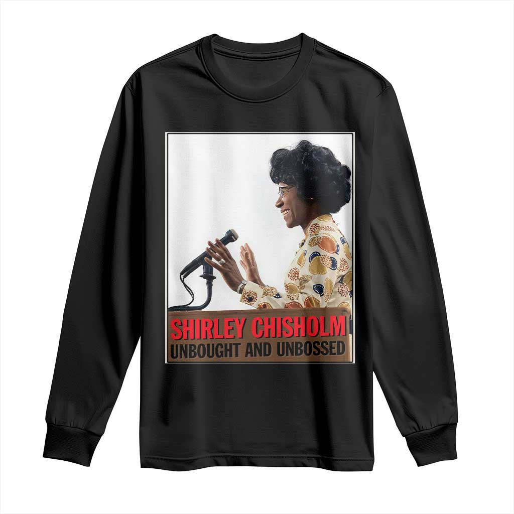 Shirley Chisholm Feminist Empowerment Long Sleeve Shirt Unbought And Unbossed