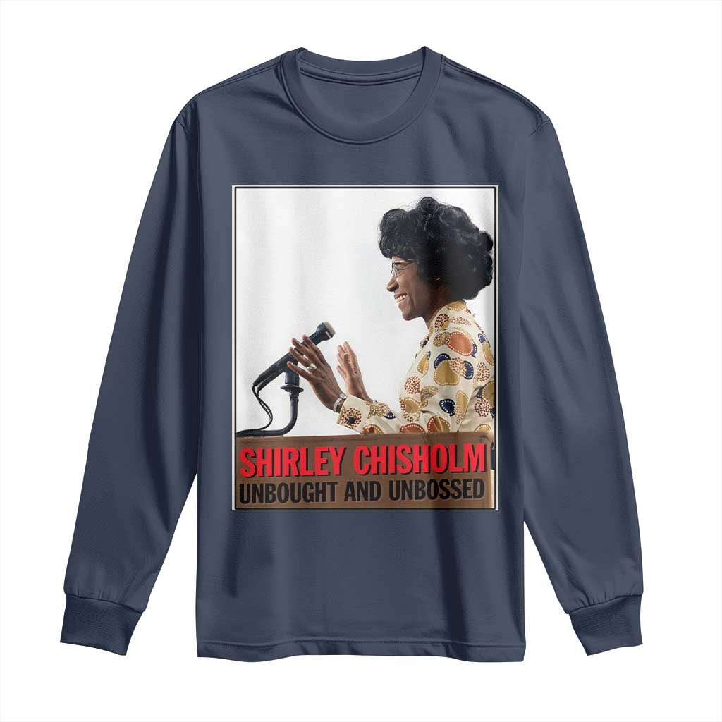 Shirley Chisholm Feminist Empowerment Long Sleeve Shirt Unbought And Unbossed