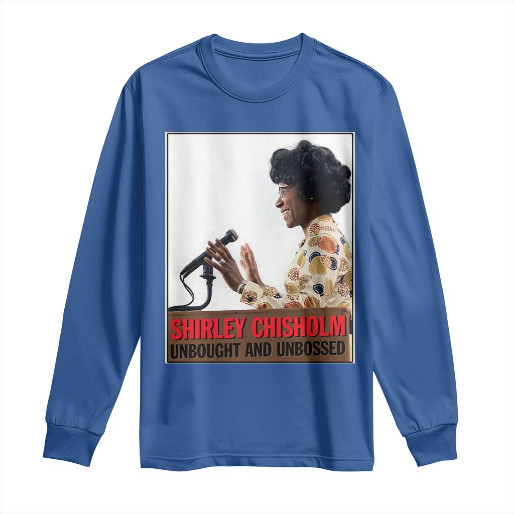 Shirley Chisholm Feminist Empowerment Long Sleeve Shirt Unbought And Unbossed