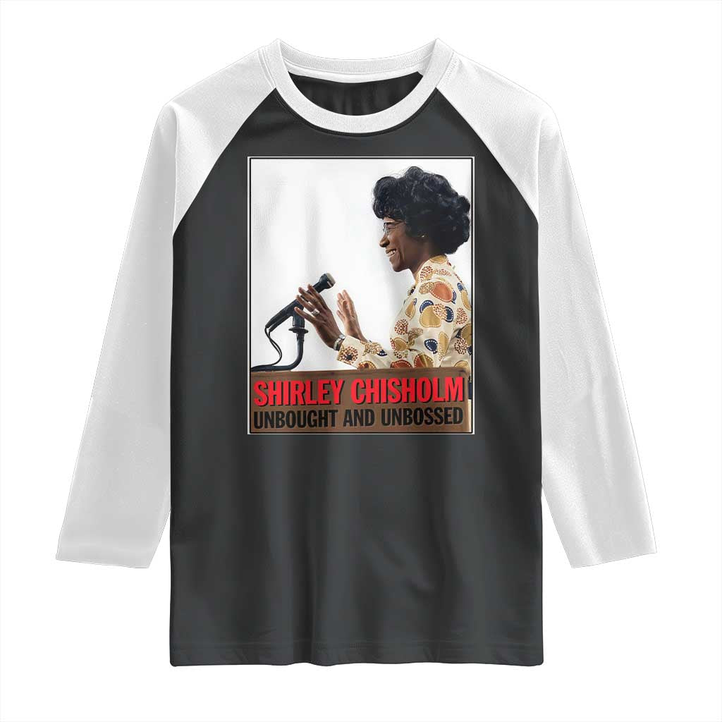 Shirley Chisholm Feminist Empowerment Raglan Shirt Unbought And Unbossed