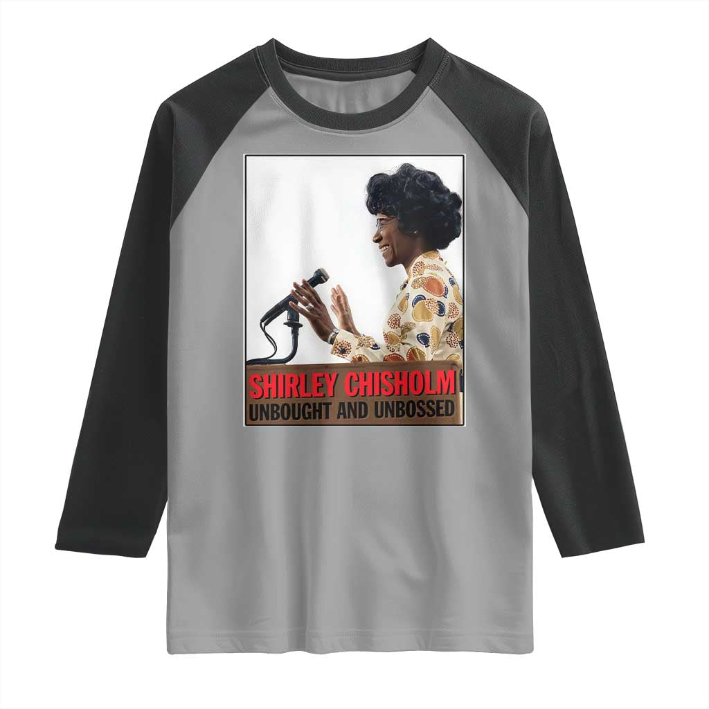Shirley Chisholm Feminist Empowerment Raglan Shirt Unbought And Unbossed