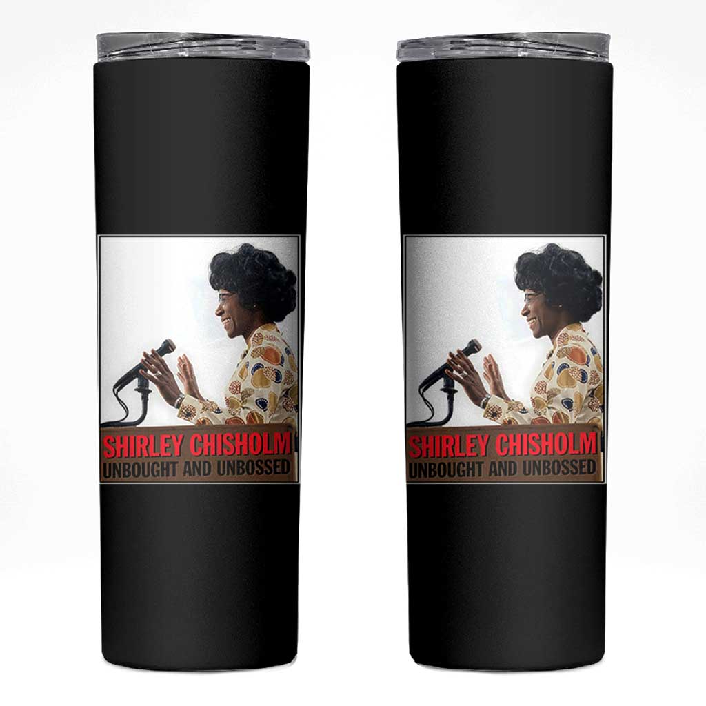 Shirley Chisholm Feminist Empowerment Skinny Tumbler Unbought And Unbossed