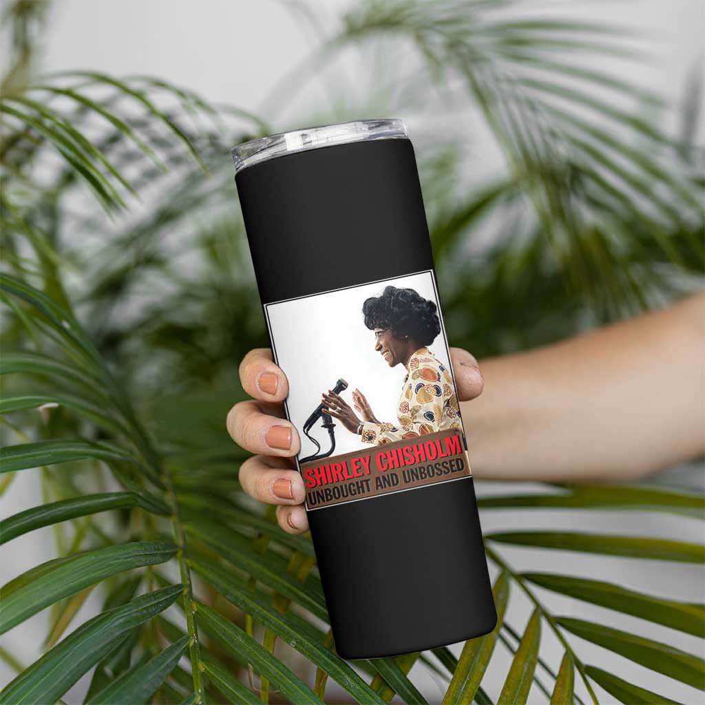 Shirley Chisholm Feminist Empowerment Skinny Tumbler Unbought And Unbossed
