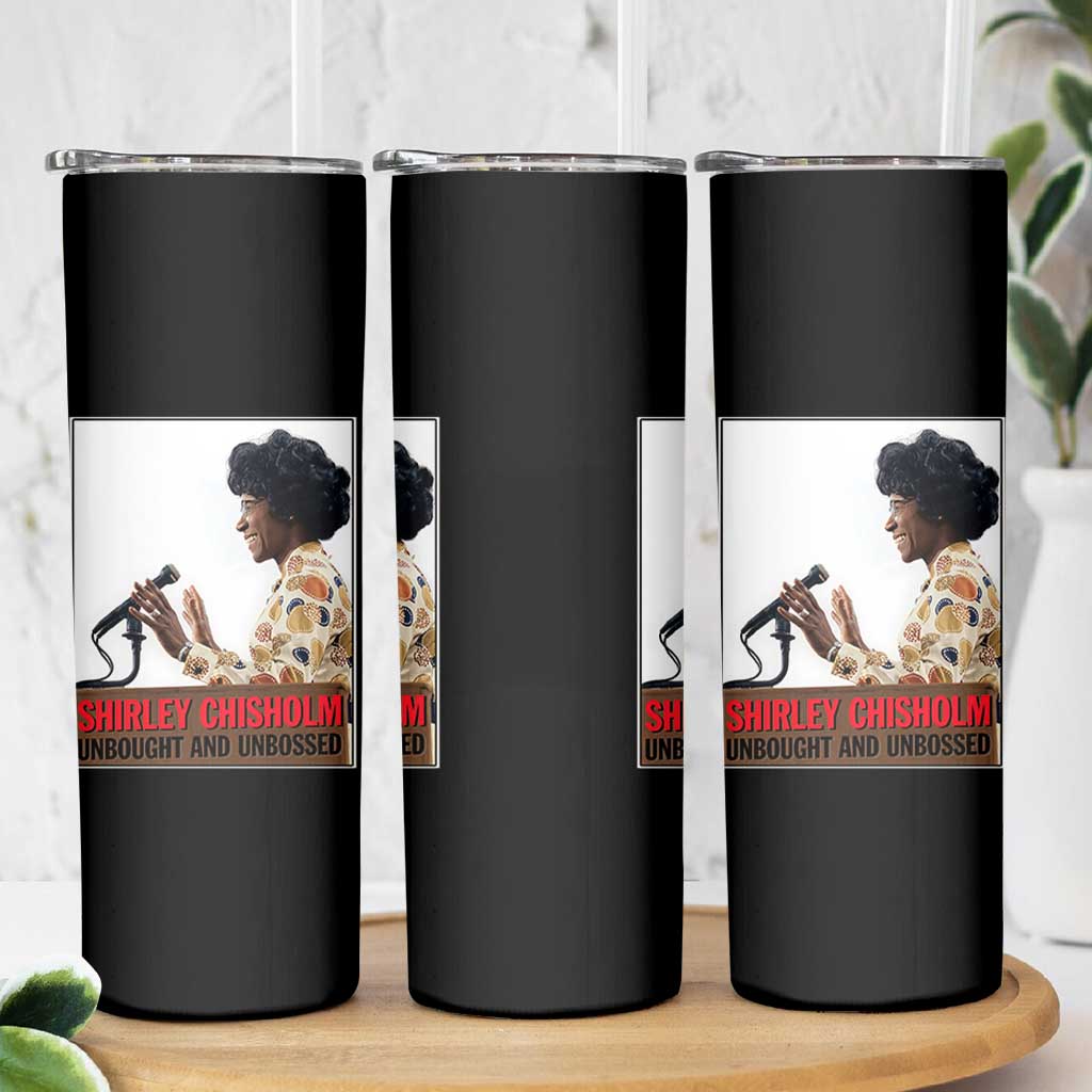Shirley Chisholm Feminist Empowerment Skinny Tumbler Unbought And Unbossed