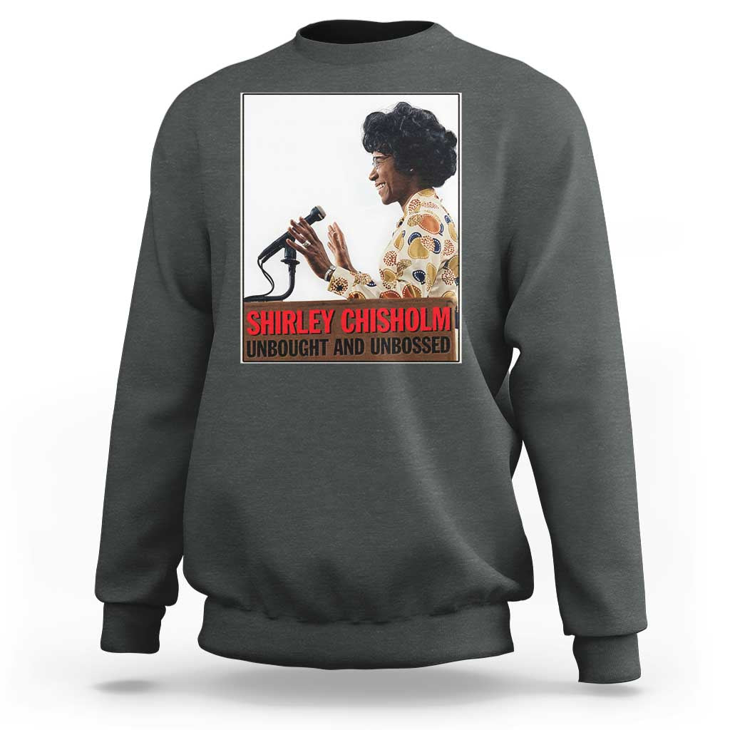 Shirley Chisholm Feminist Empowerment Sweatshirt Unbought And Unbossed