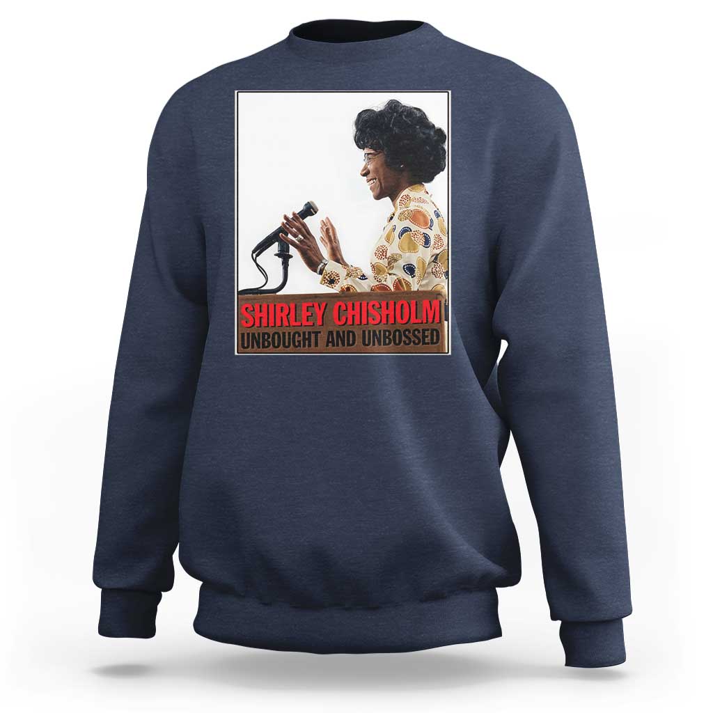 Shirley Chisholm Feminist Empowerment Sweatshirt Unbought And Unbossed