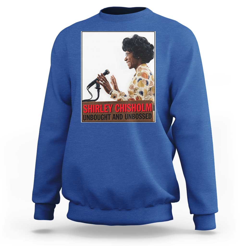 Shirley Chisholm Feminist Empowerment Sweatshirt Unbought And Unbossed