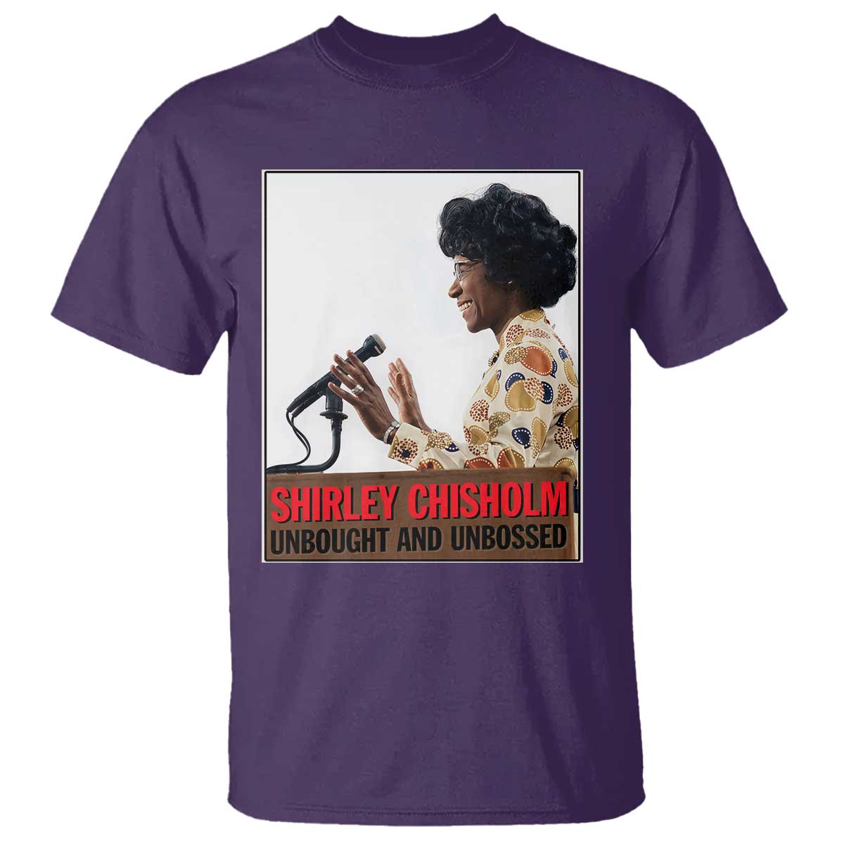 Shirley Chisholm Feminist Empowerment T Shirt Unbought And Unbossed