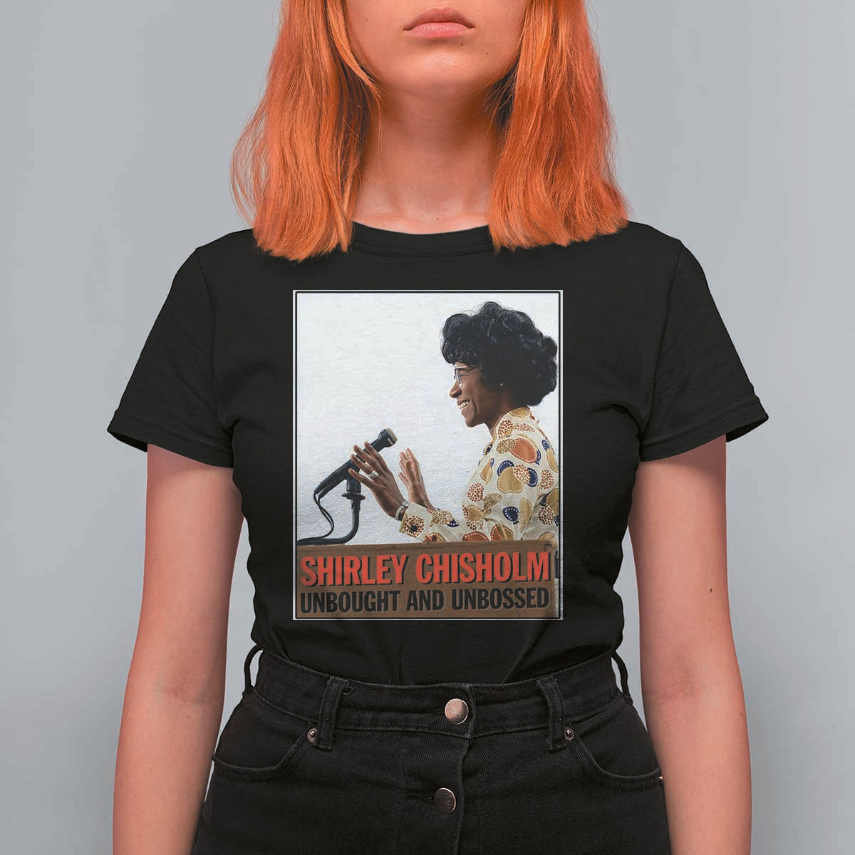Shirley Chisholm Feminist Empowerment T Shirt For Women Unbought And Unbossed