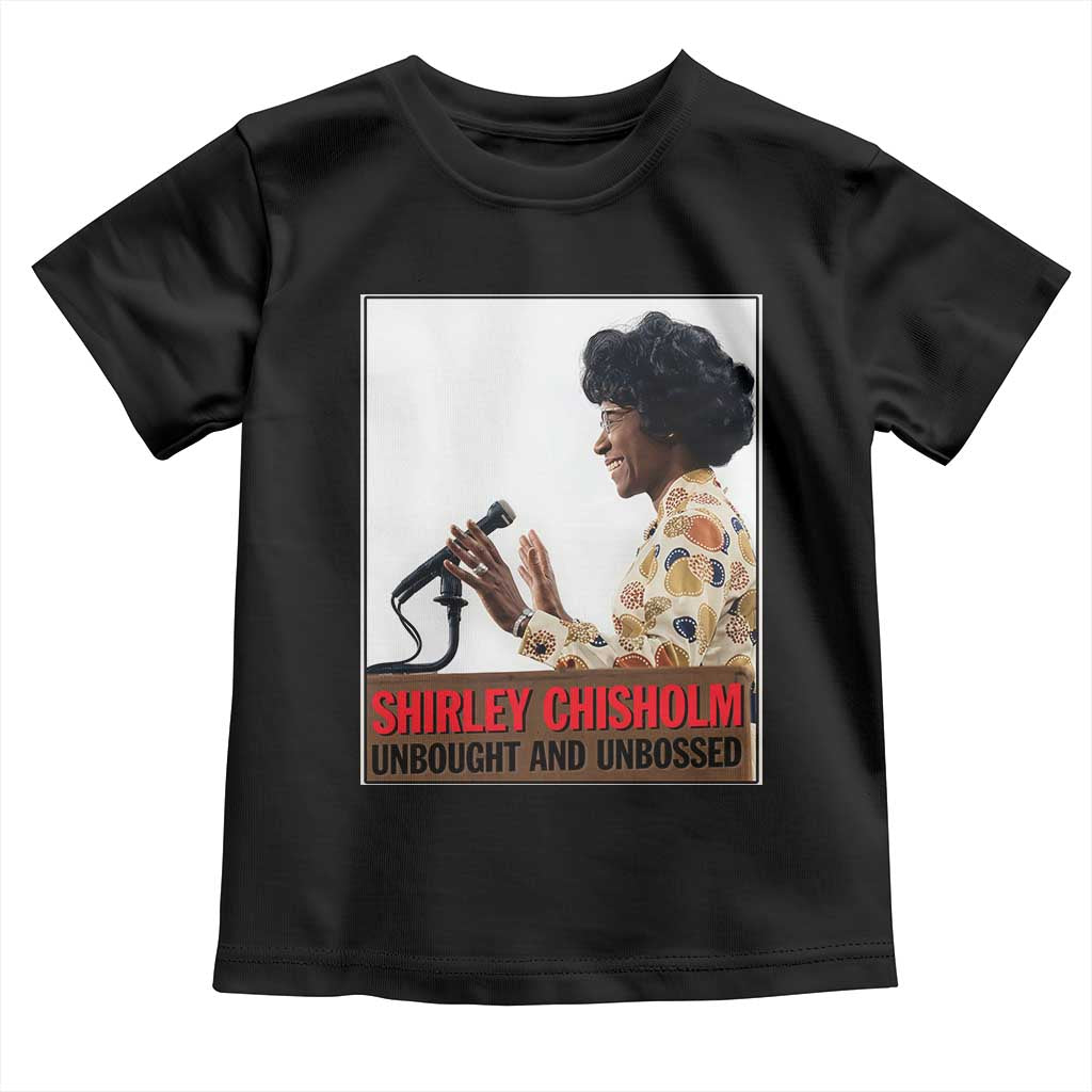 Shirley Chisholm Feminist Empowerment Toddler T Shirt Unbought And Unbossed