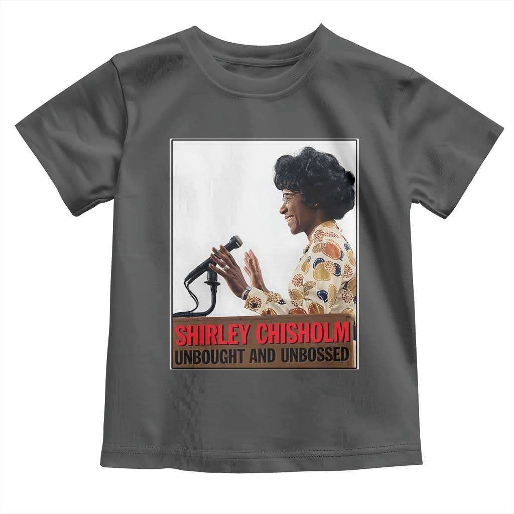 Shirley Chisholm Feminist Empowerment Toddler T Shirt Unbought And Unbossed