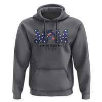 Patriotic Mothers Day Gift Hoodie USA 250 Years Celebration