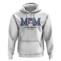 Patriotic Mothers Day Gift Hoodie USA 250 Years Celebration