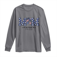 Patriotic Mothers Day Gift Long Sleeve Shirt USA 250 Years Celebration