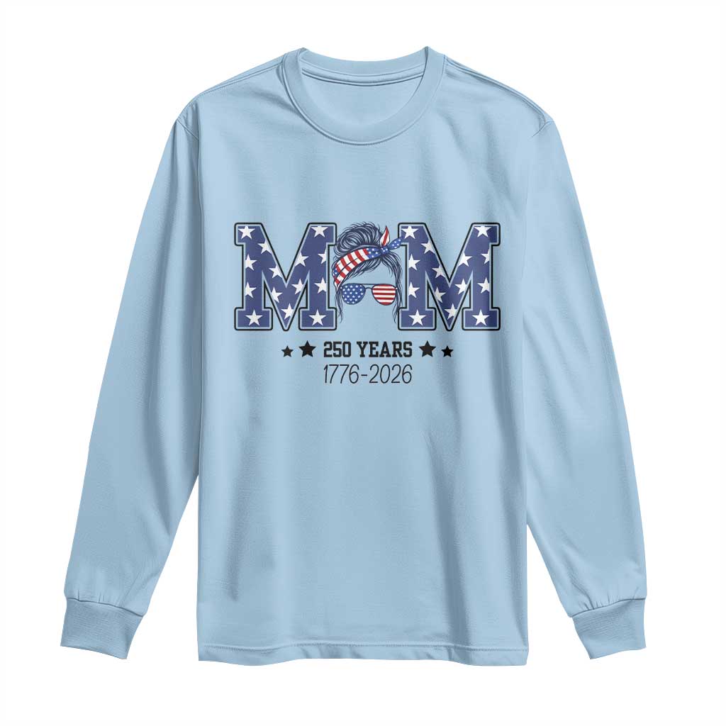 Patriotic Mothers Day Gift Long Sleeve Shirt USA 250 Years Celebration