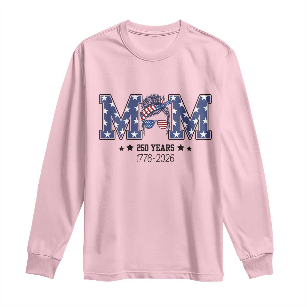 Patriotic Mothers Day Gift Long Sleeve Shirt USA 250 Years Celebration