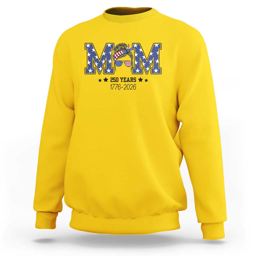 Patriotic Mothers Day Gift Sweatshirt USA 250 Years Celebration