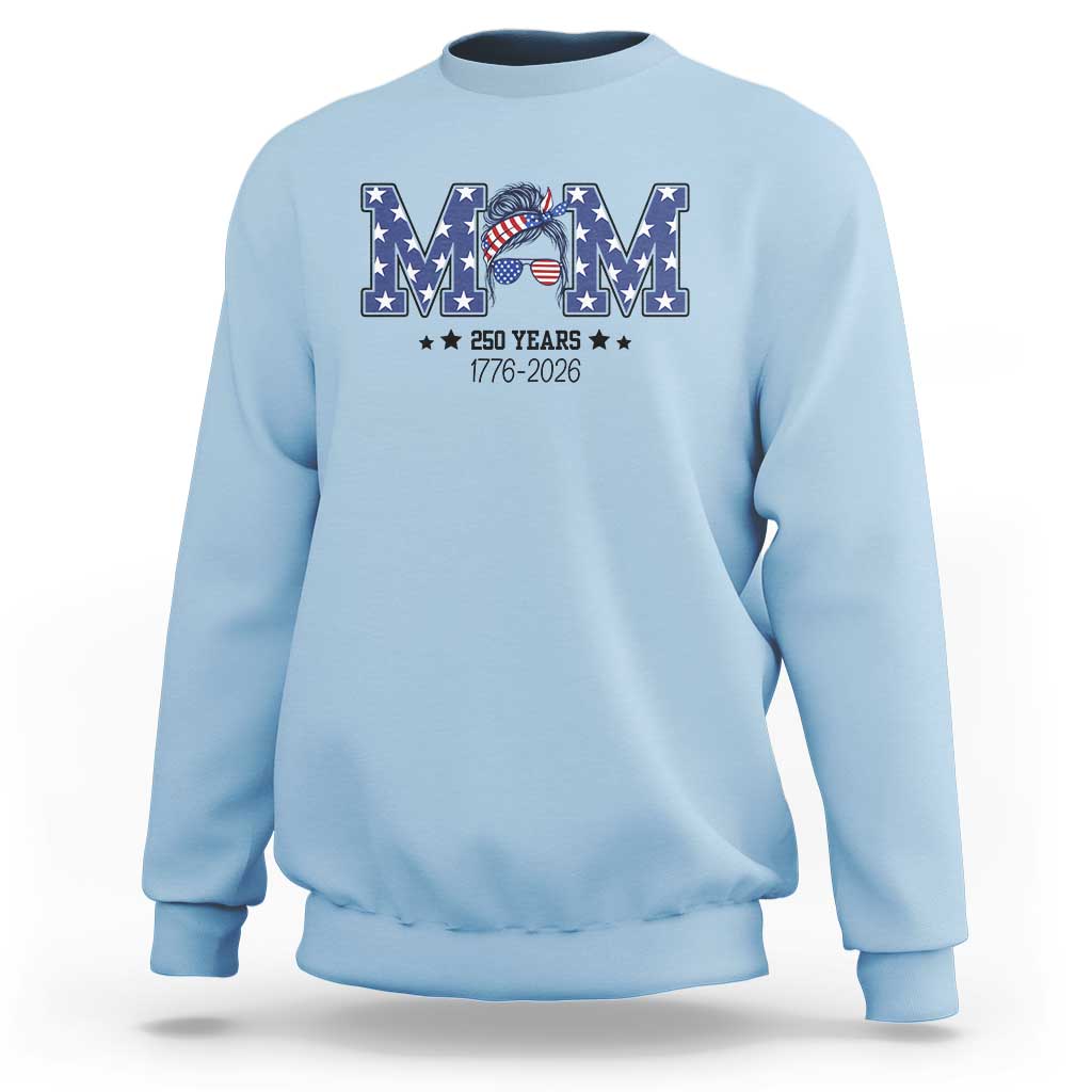 Patriotic Mothers Day Gift Sweatshirt USA 250 Years Celebration
