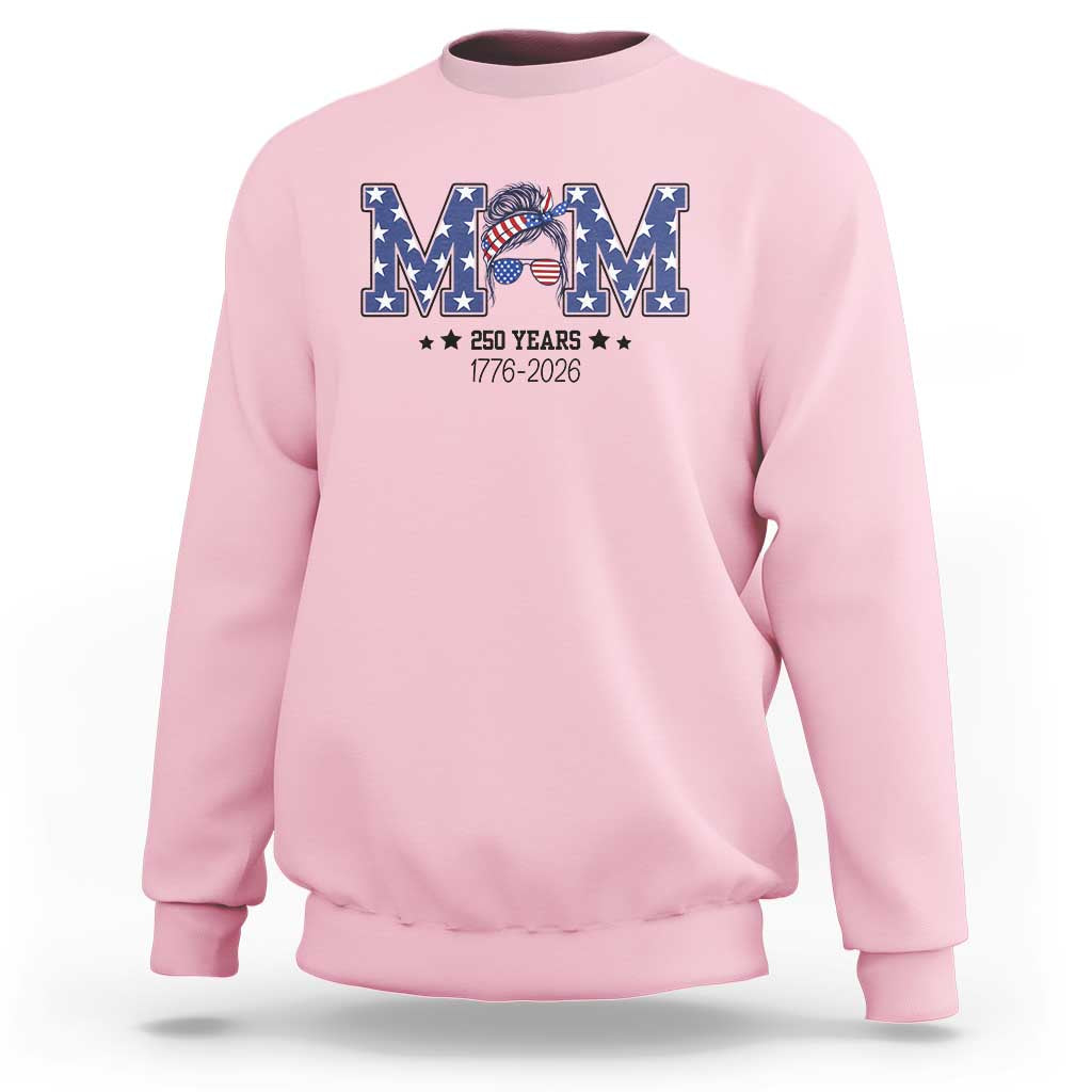 Patriotic Mothers Day Gift Sweatshirt USA 250 Years Celebration