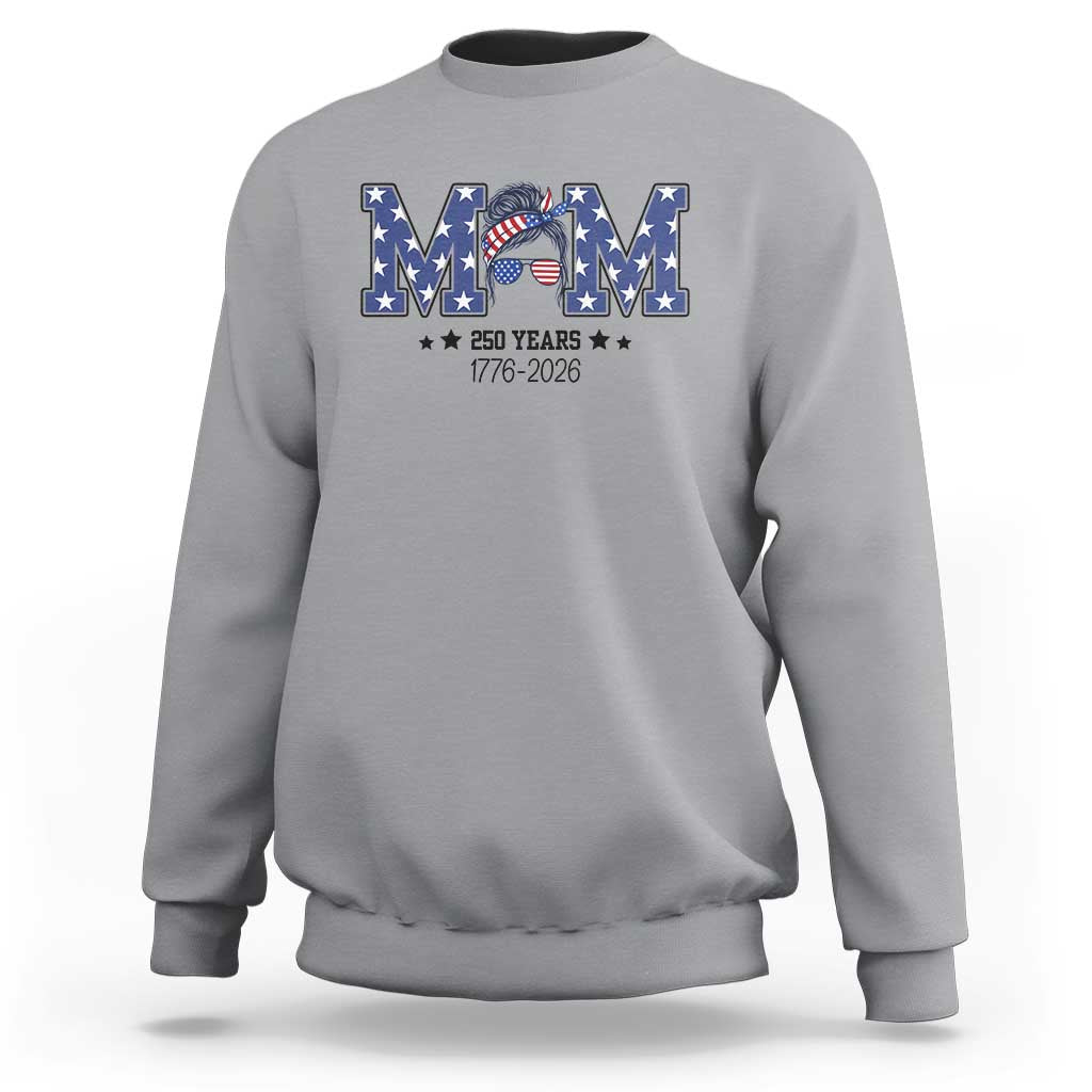Patriotic Mothers Day Gift Sweatshirt USA 250 Years Celebration