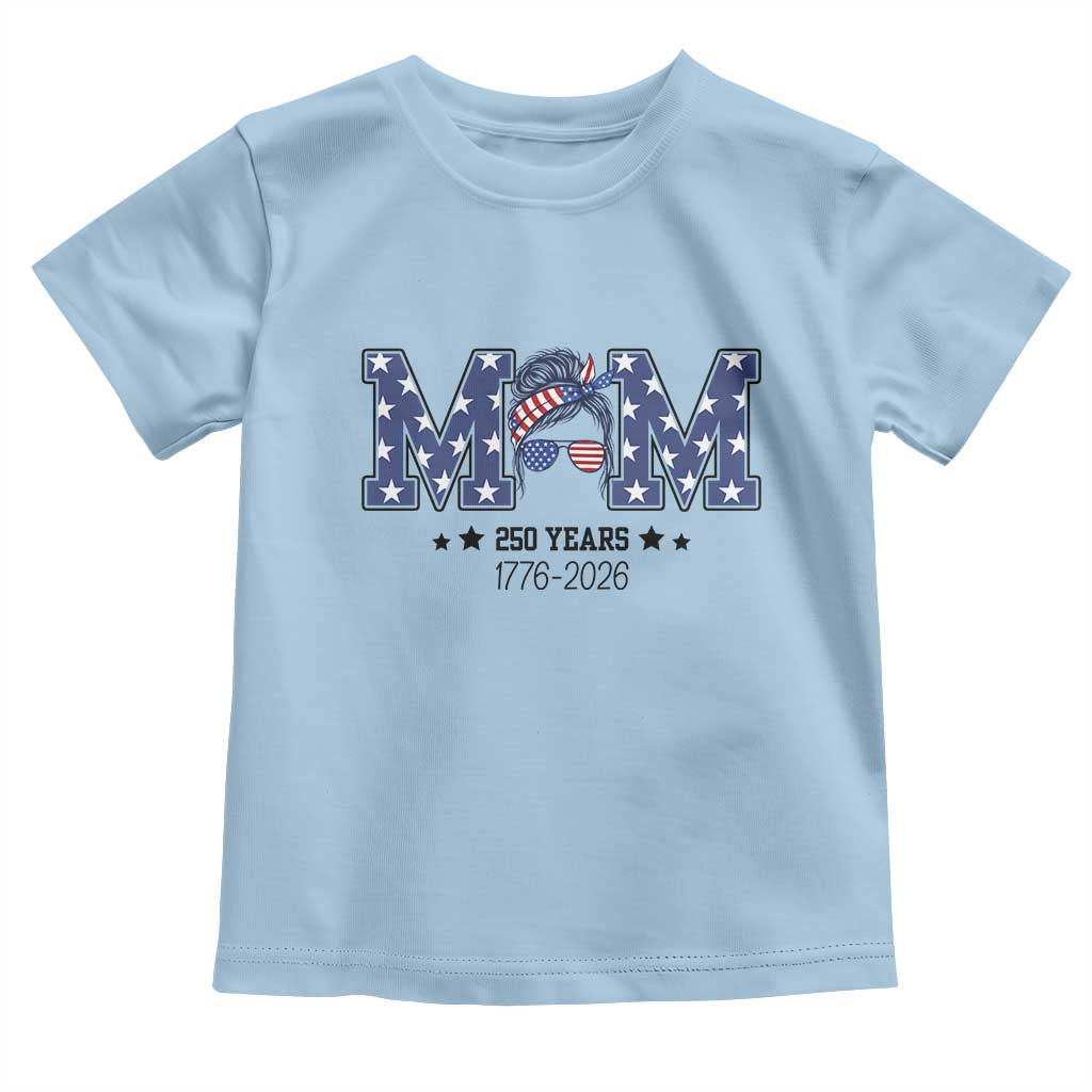 Patriotic Mothers Day Gift Toddler T Shirt USA 250 Years Celebration