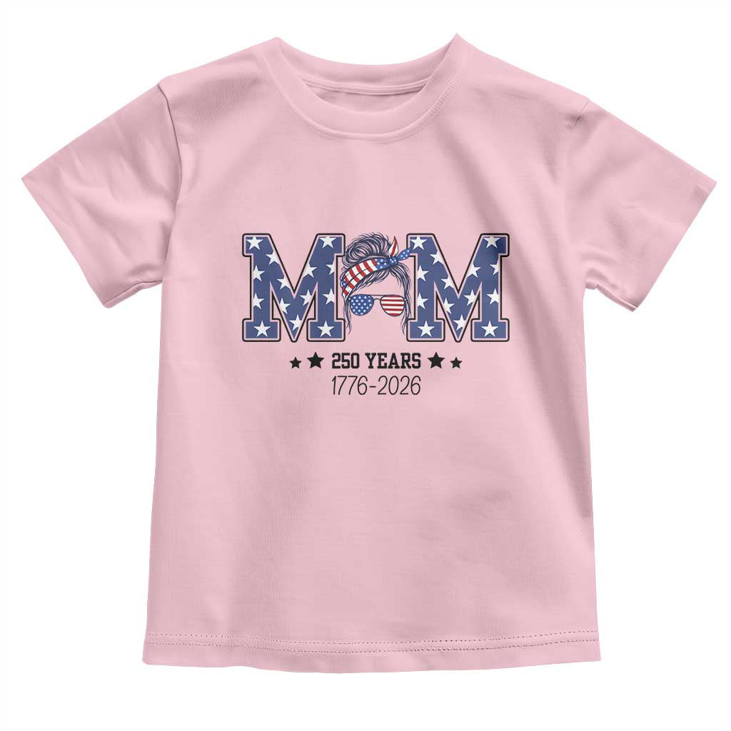 Patriotic Mothers Day Gift Toddler T Shirt USA 250 Years Celebration