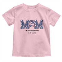 Patriotic Mothers Day Gift Toddler T Shirt USA 250 Years Celebration