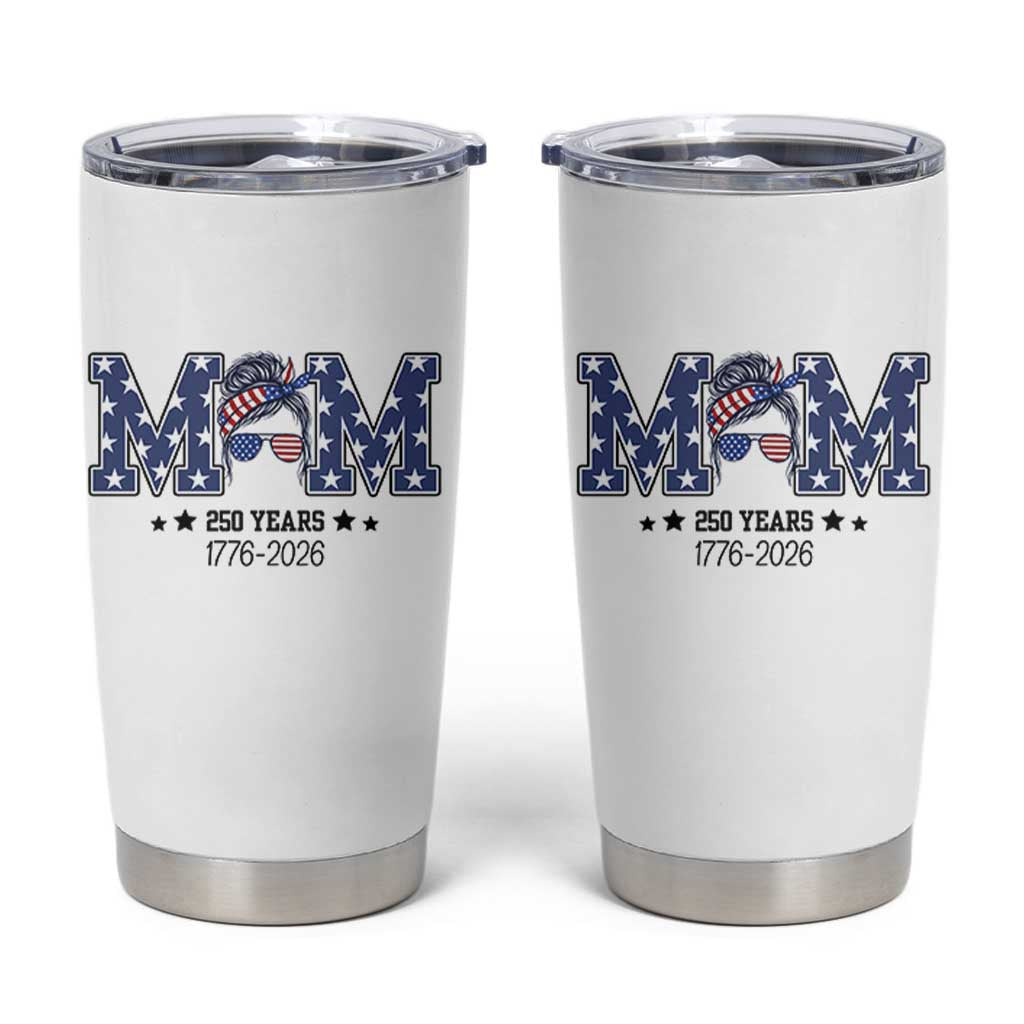 Patriotic Mothers Day Gift Tumbler Cup USA 250 Years Celebration