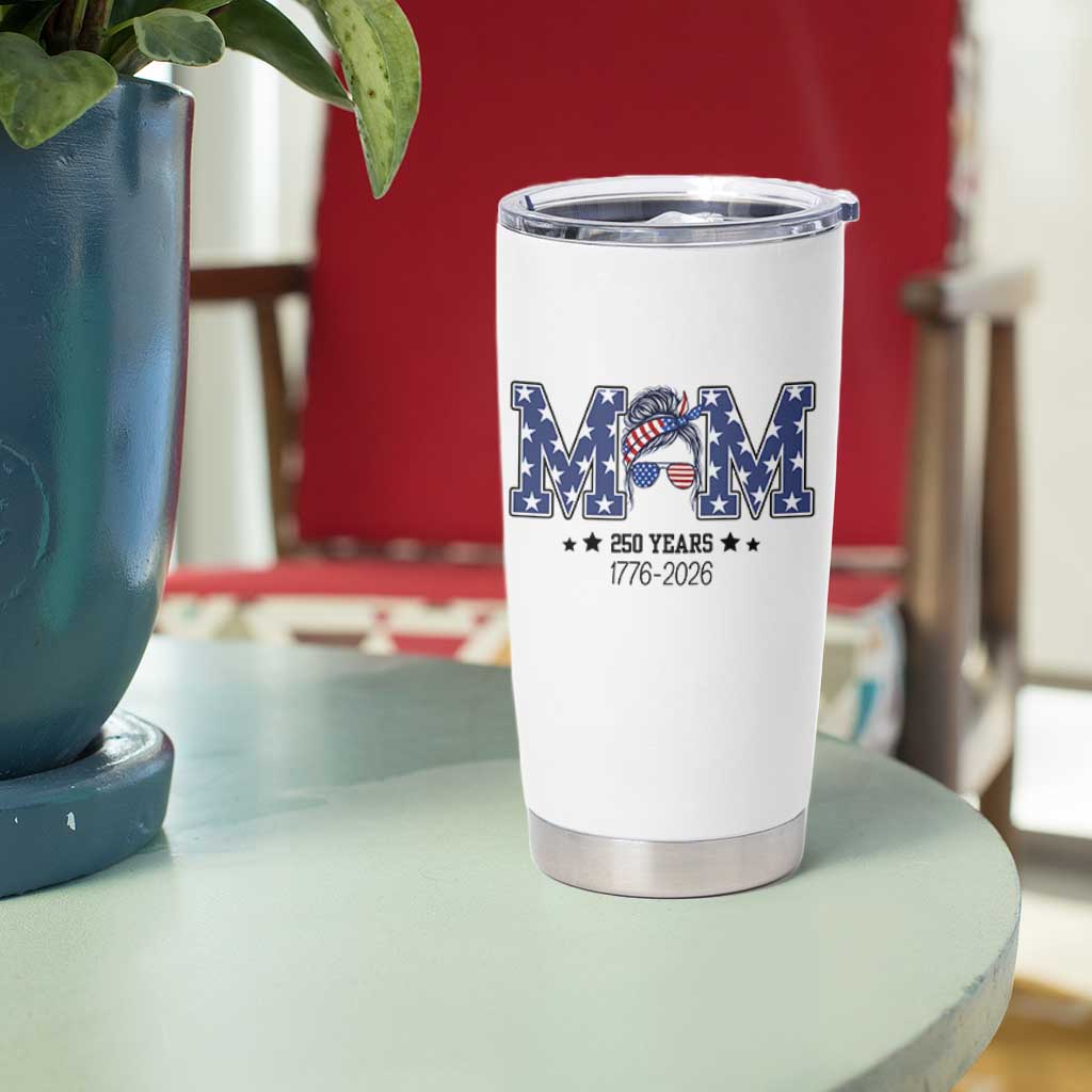 Patriotic Mothers Day Gift Tumbler Cup USA 250 Years Celebration