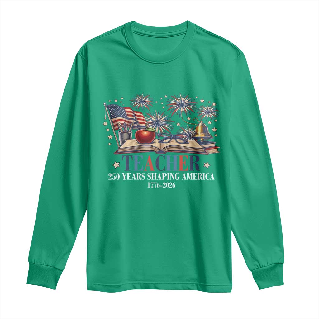 250 Years Shaping America Educator Long Sleeve Shirt America 250th Anniversary
