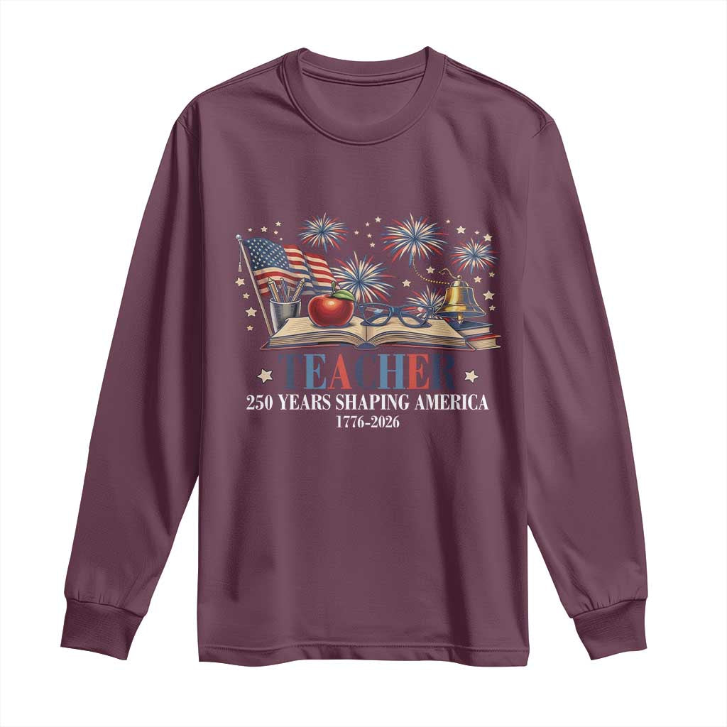 250 Years Shaping America Educator Long Sleeve Shirt America 250th Anniversary