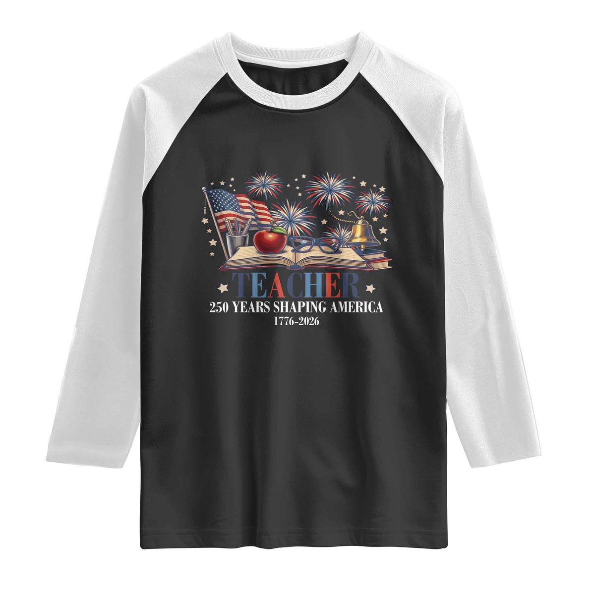 250 Years Shaping America Educator Raglan Shirt America 250th Anniversary