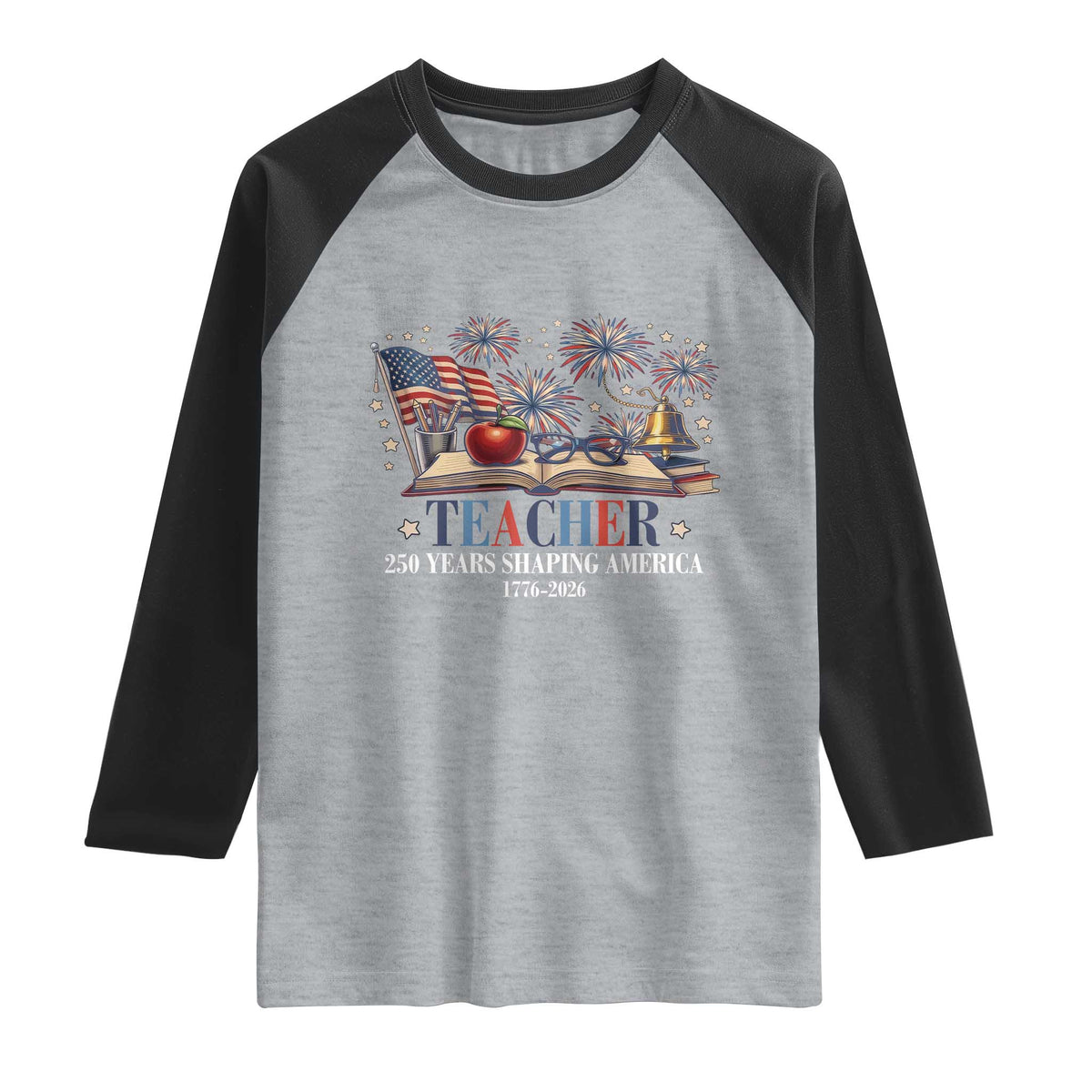 250 Years Shaping America Educator Raglan Shirt America 250th Anniversary
