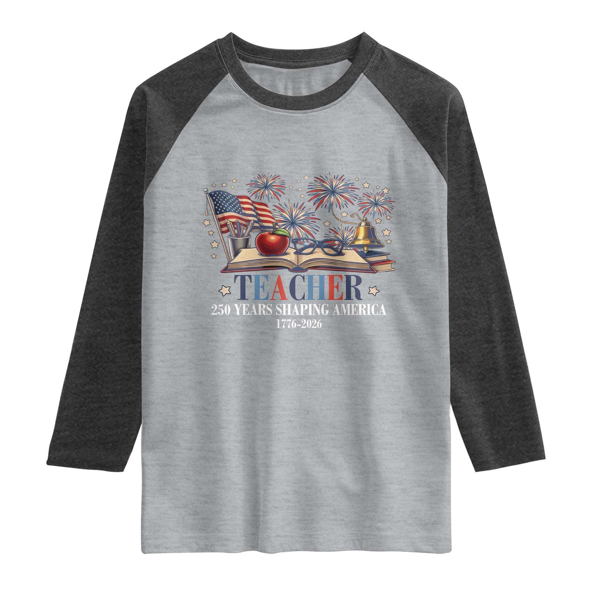 250 Years Shaping America Educator Raglan Shirt America 250th Anniversary