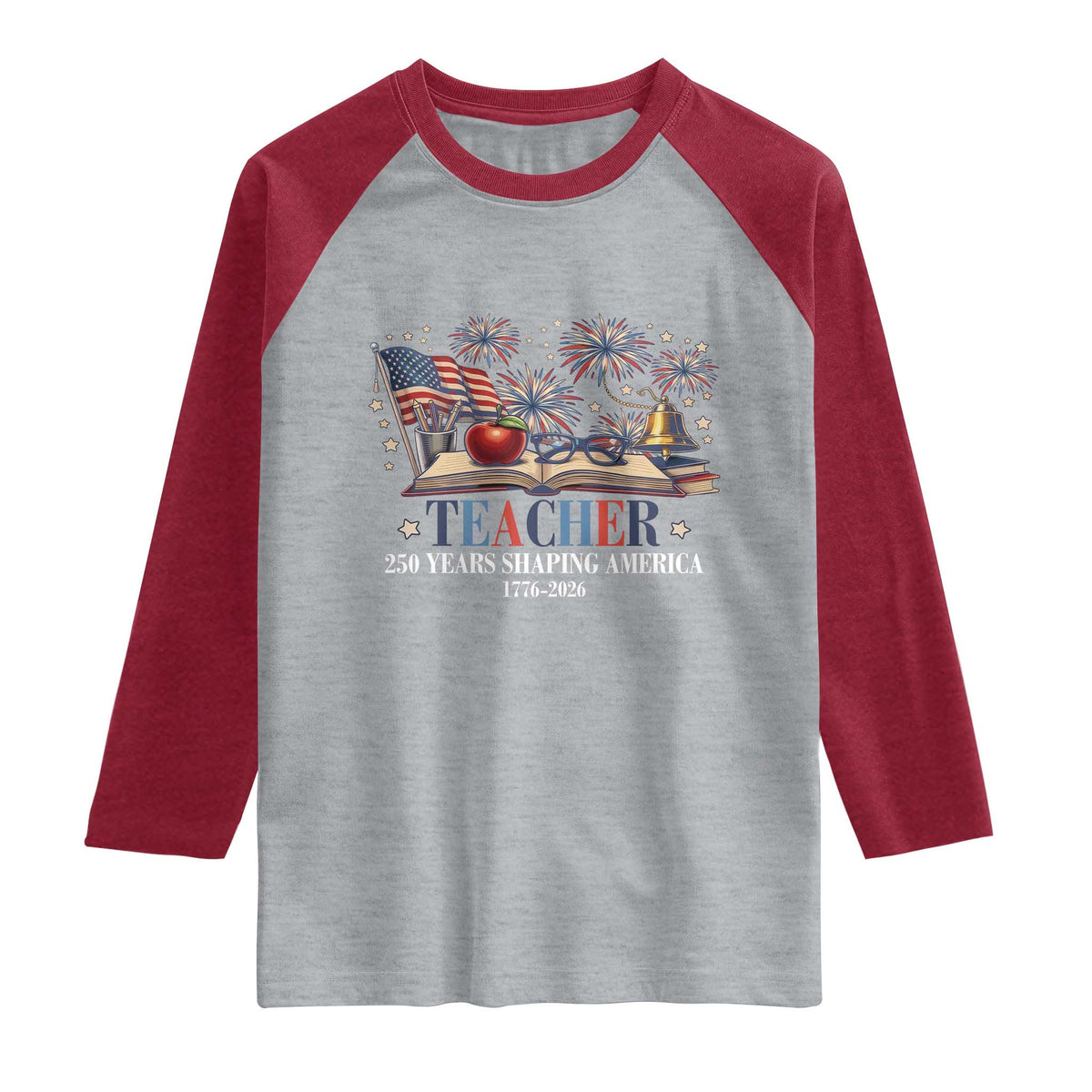 250 Years Shaping America Educator Raglan Shirt America 250th Anniversary
