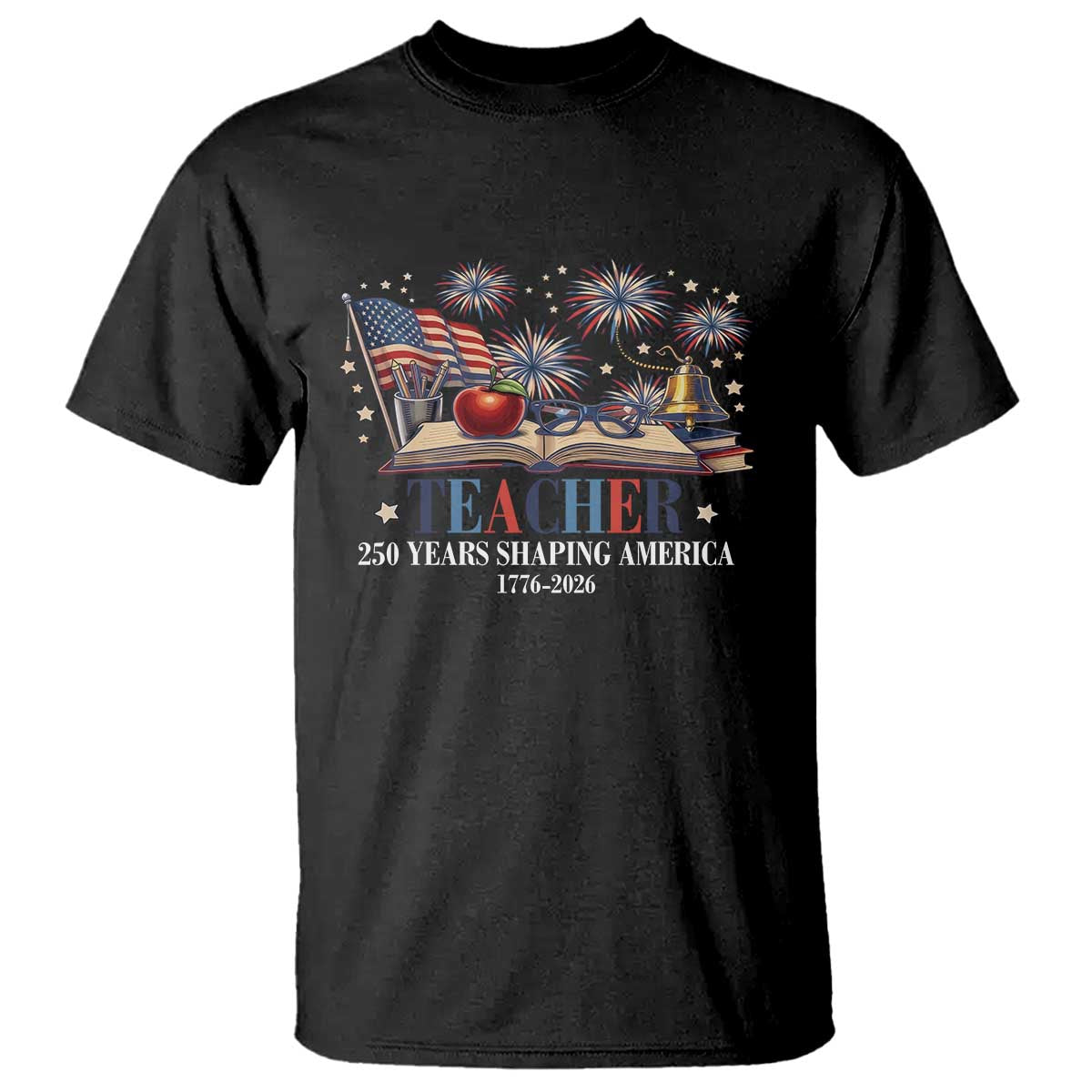 250 Years Shaping America Educator T Shirt America 250th Anniversary