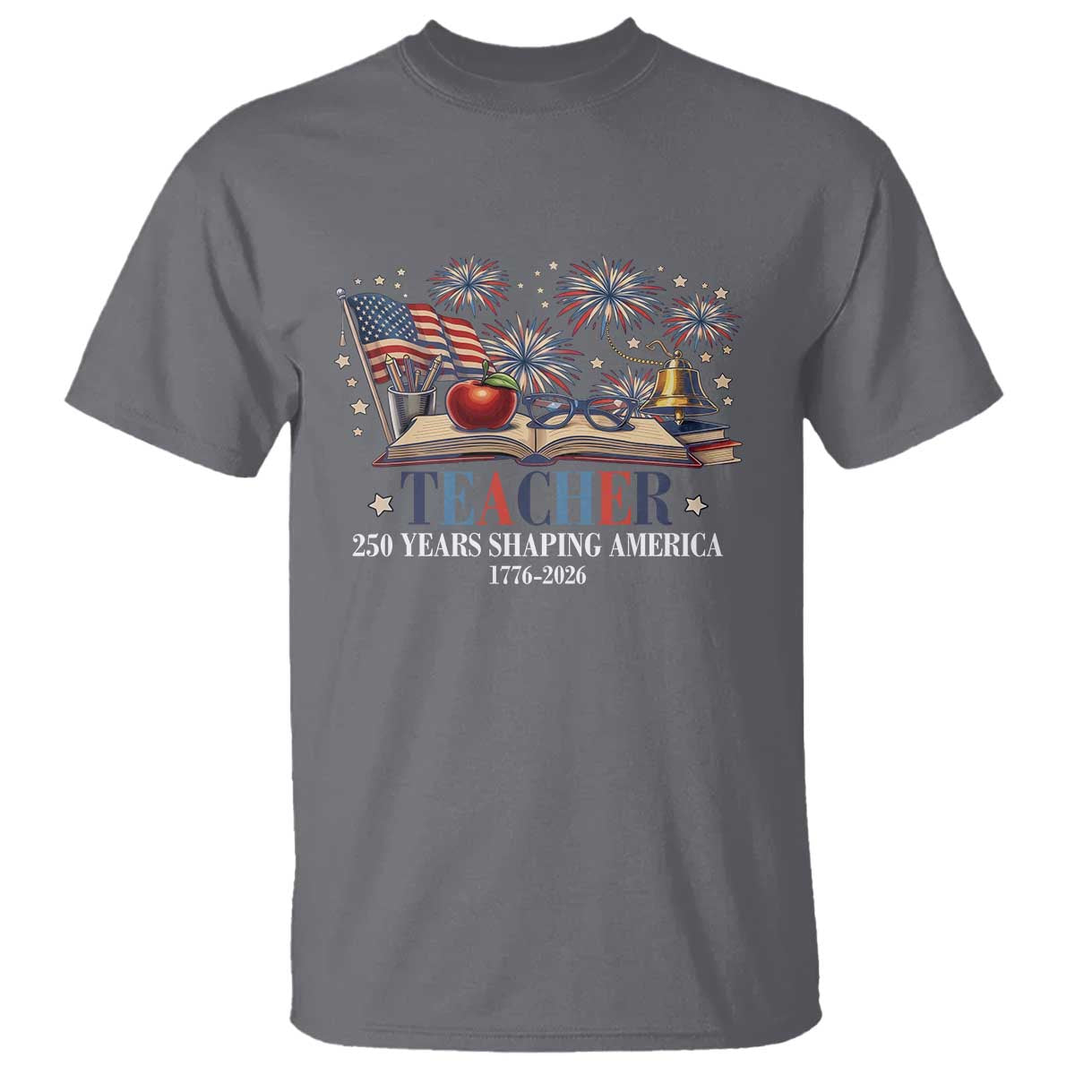 250 Years Shaping America Educator T Shirt America 250th Anniversary